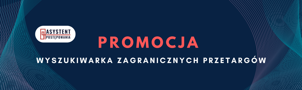 Promocja! Rozwiń swój biznes na&nbsp;globalną skalę z&nbsp;Asystentem Postępowania